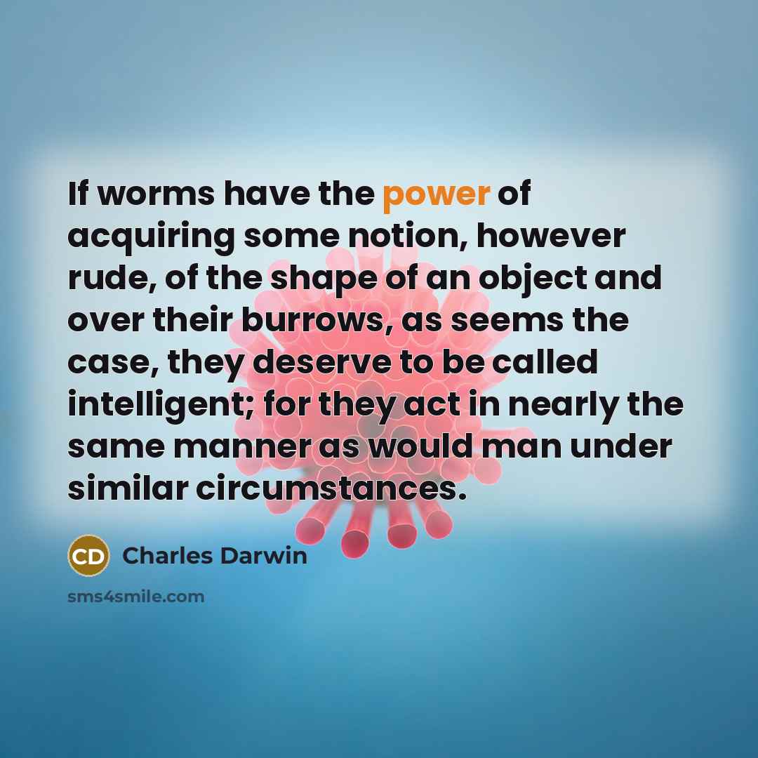 “If worms have the power of acquiring some notion, however…” quote by Charles Darwin