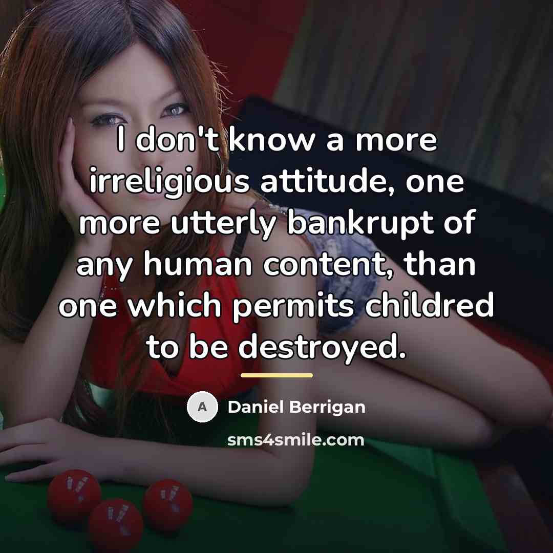 “I don't know a more irreligious attitude, one more utterly…” quote by Daniel Berrigan