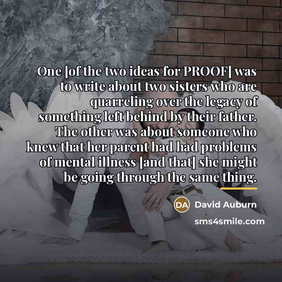 “One [of the two ideas for PROOF] was to write…” quote by David Auburn