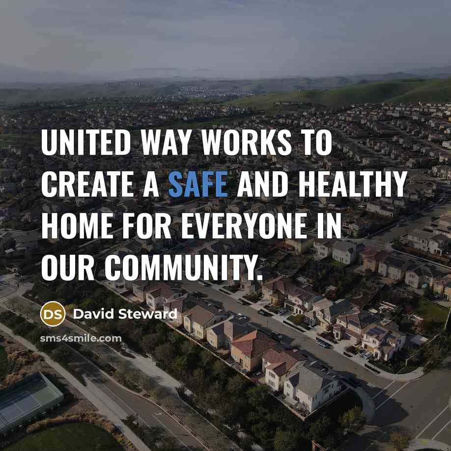 “United Way works to create a safe and healthy home…” quote by David Steward