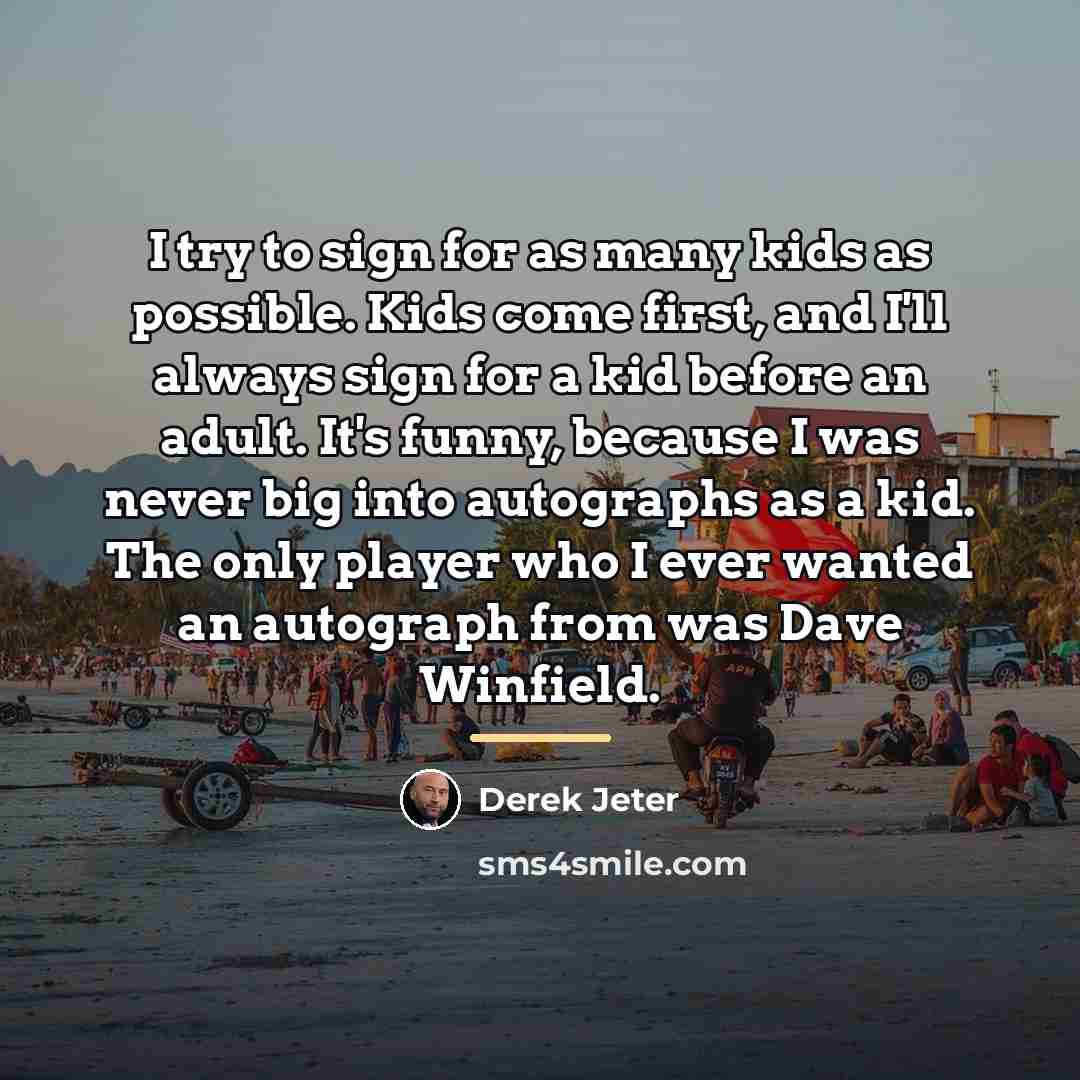 “I try to sign for as many kids as possible.…” quote by Derek Jeter