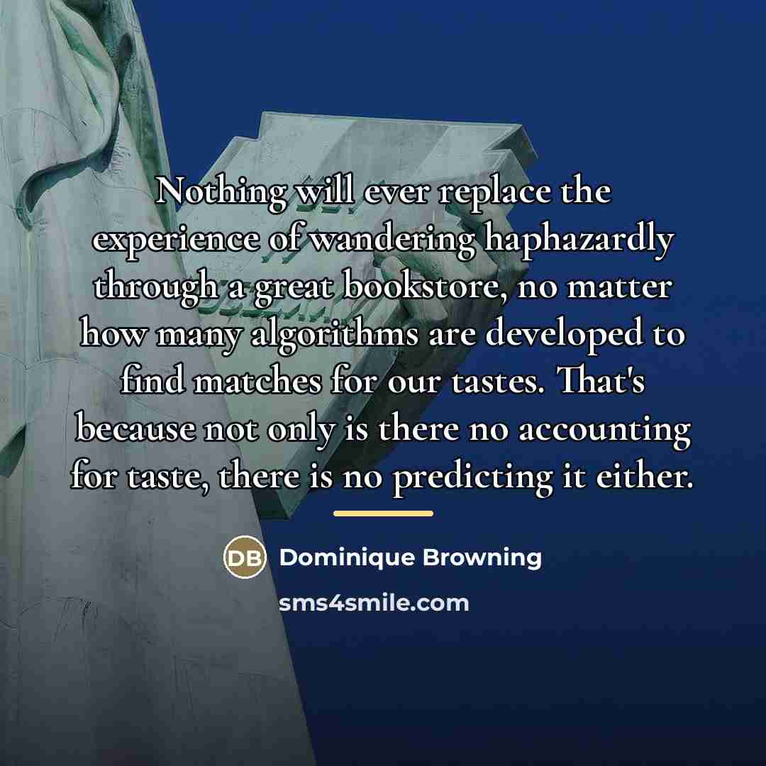 “Nothing will ever replace the experience of wandering haphazardly through…” quote by Dominique Browning