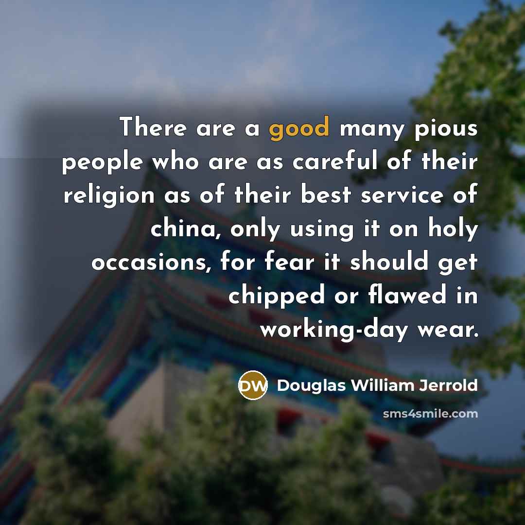 “There are a good many pious people who are as…” quote by Douglas William Jerrold