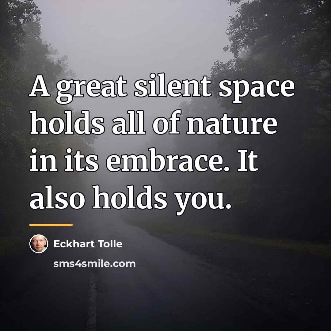 “A great silent space holds all of nature in its…” quote by Eckhart Tolle