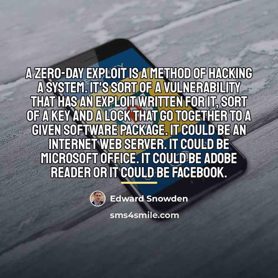 “A zero-day exploit is a method of hacking a system.…” quote by Edward Snowden