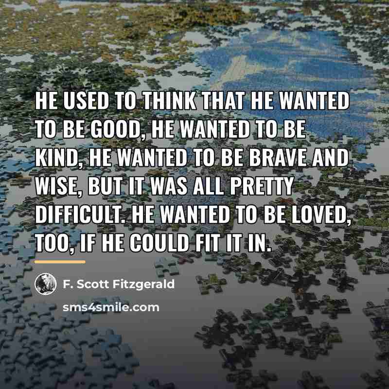 “he used to think that he wanted to be good,…” quote by F. Scott Fitzgerald