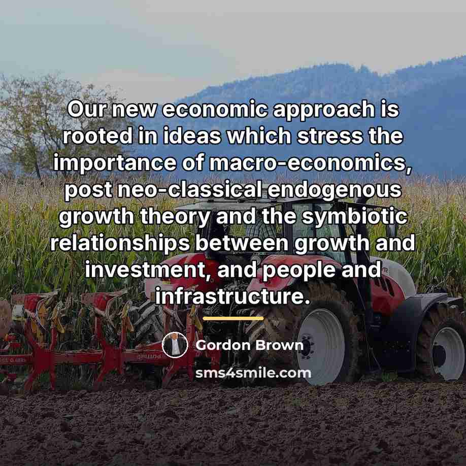 “Our new economic approach is rooted in ideas which stress…” quote by Gordon Brown