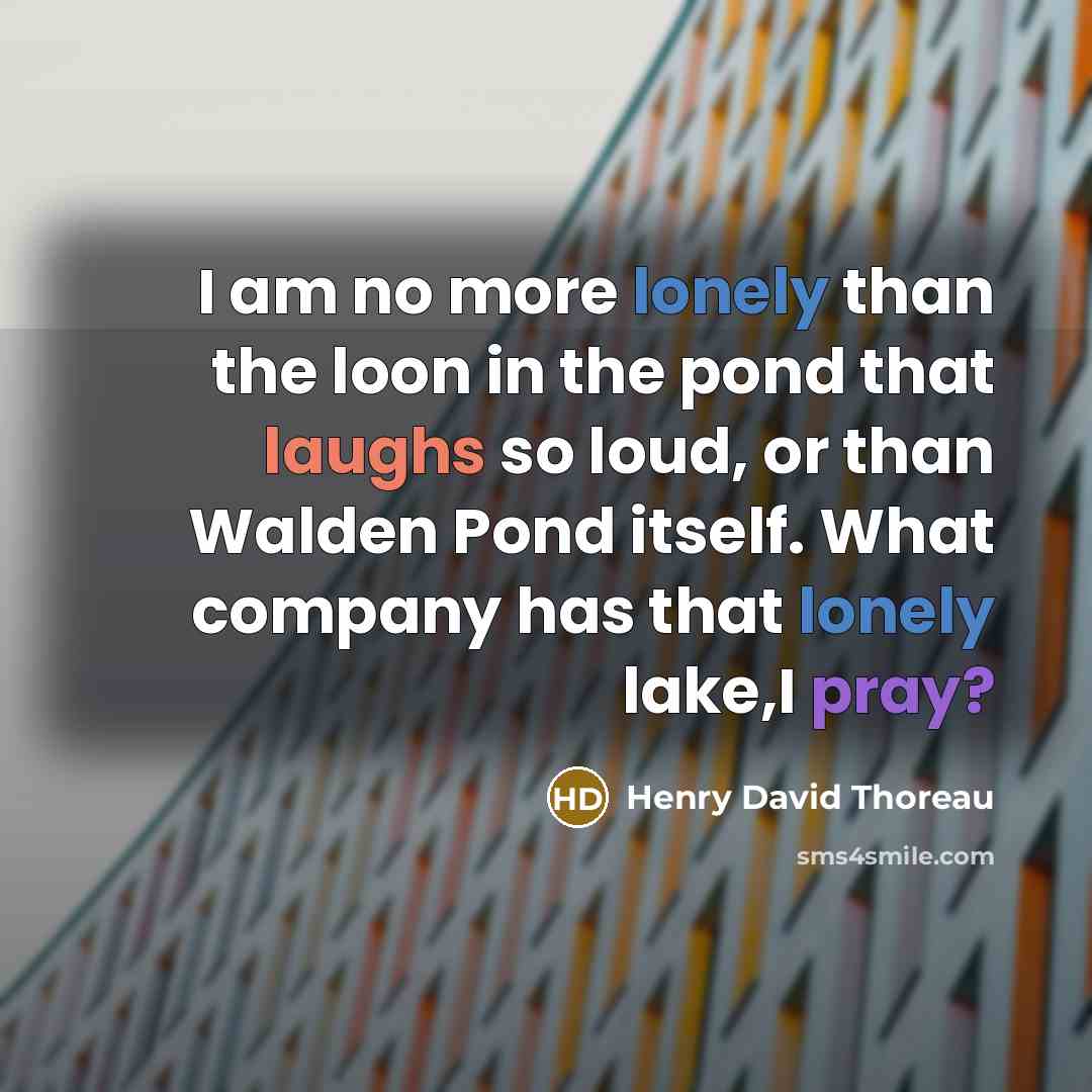 “I am no more lonely than the loon in the…” quote by Henry David Thoreau