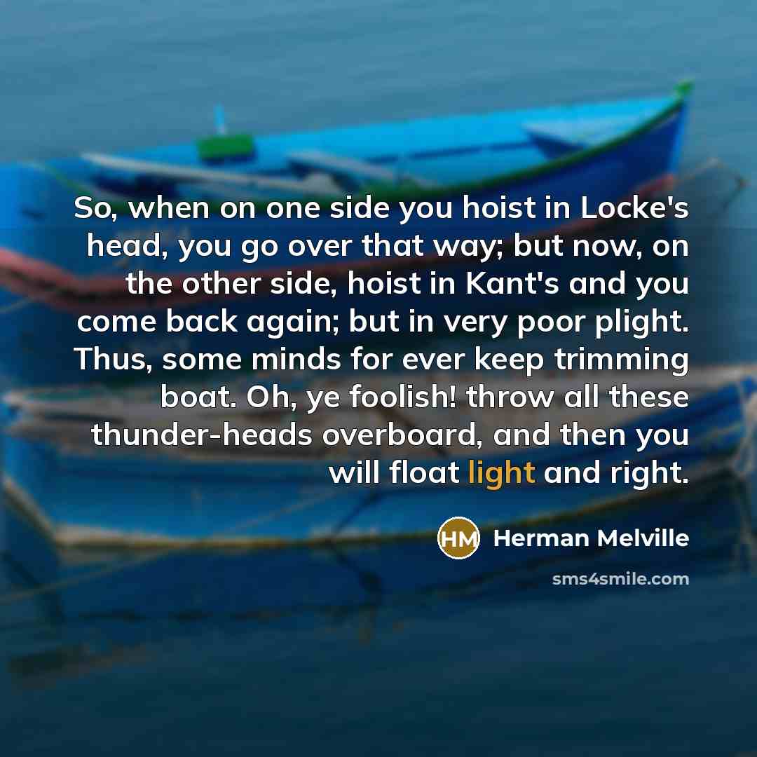 “So, when on one side you hoist in Locke's head,…” quote by Herman Melville