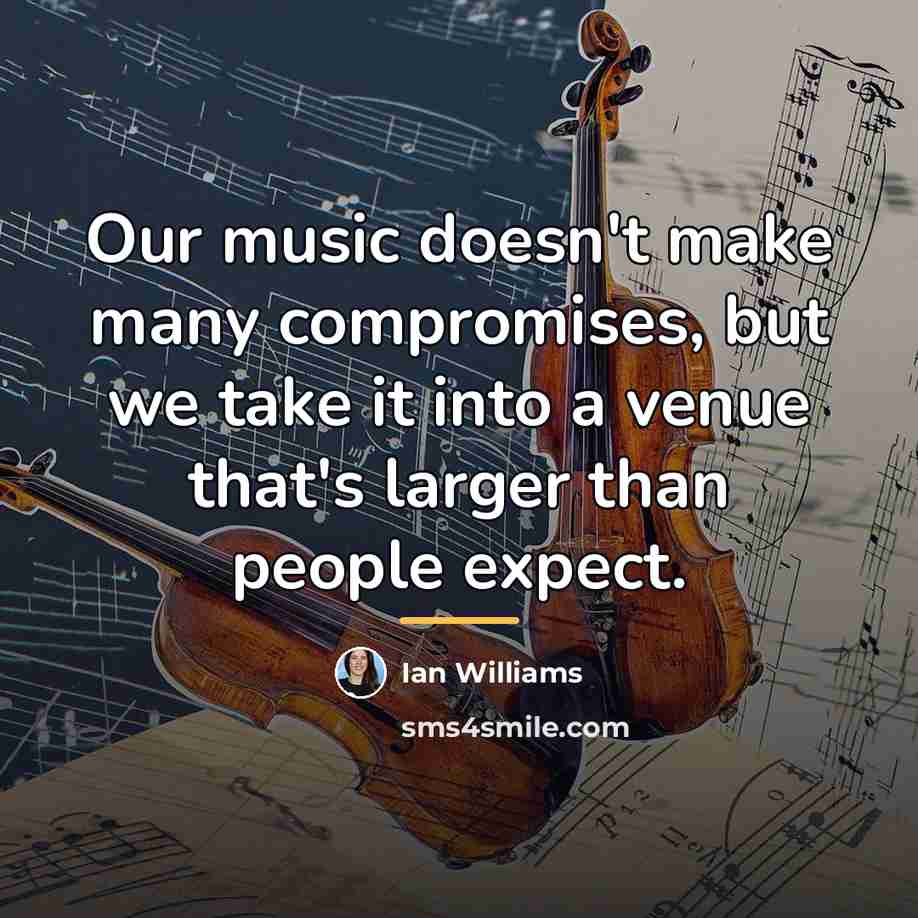 “Our music doesn't make many compromises, but we take it…” quote by Ian Williams