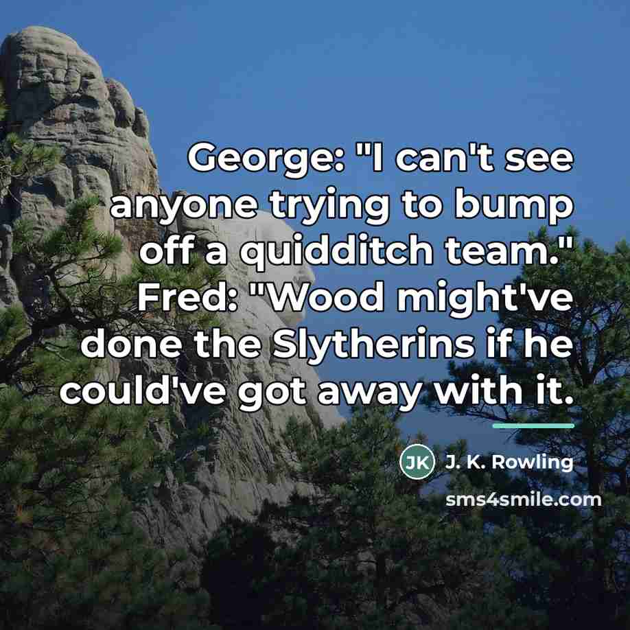 “George: "I can't see anyone trying to bump off a…” quote by J. K. Rowling