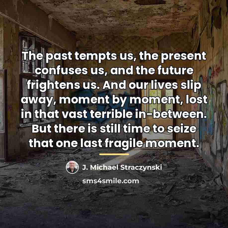 “The past tempts us, the present confuses us, and the…” quote by J. Michael Straczynski