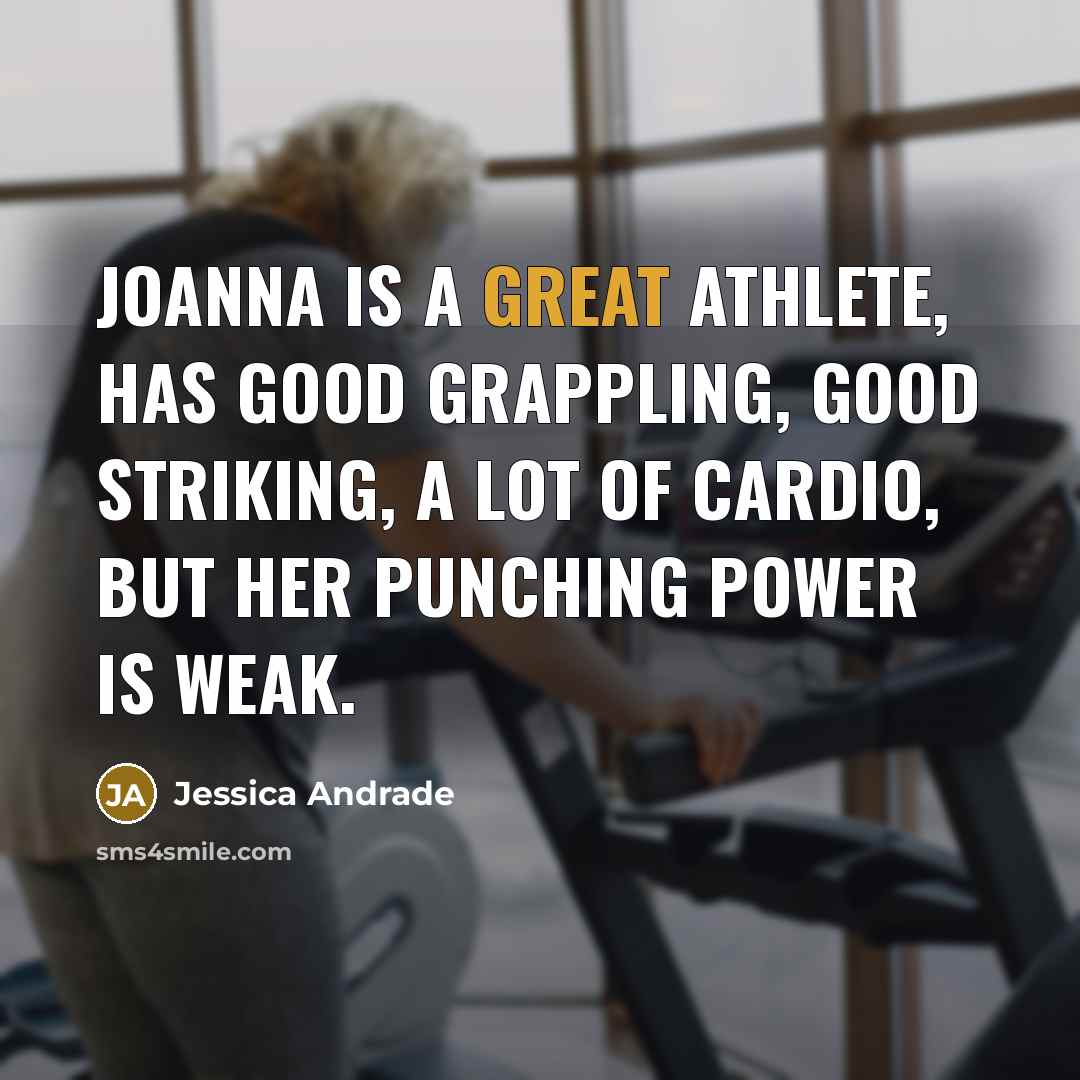 “Joanna is a great athlete, has good grappling, good striking,…” quote by Jessica Andrade