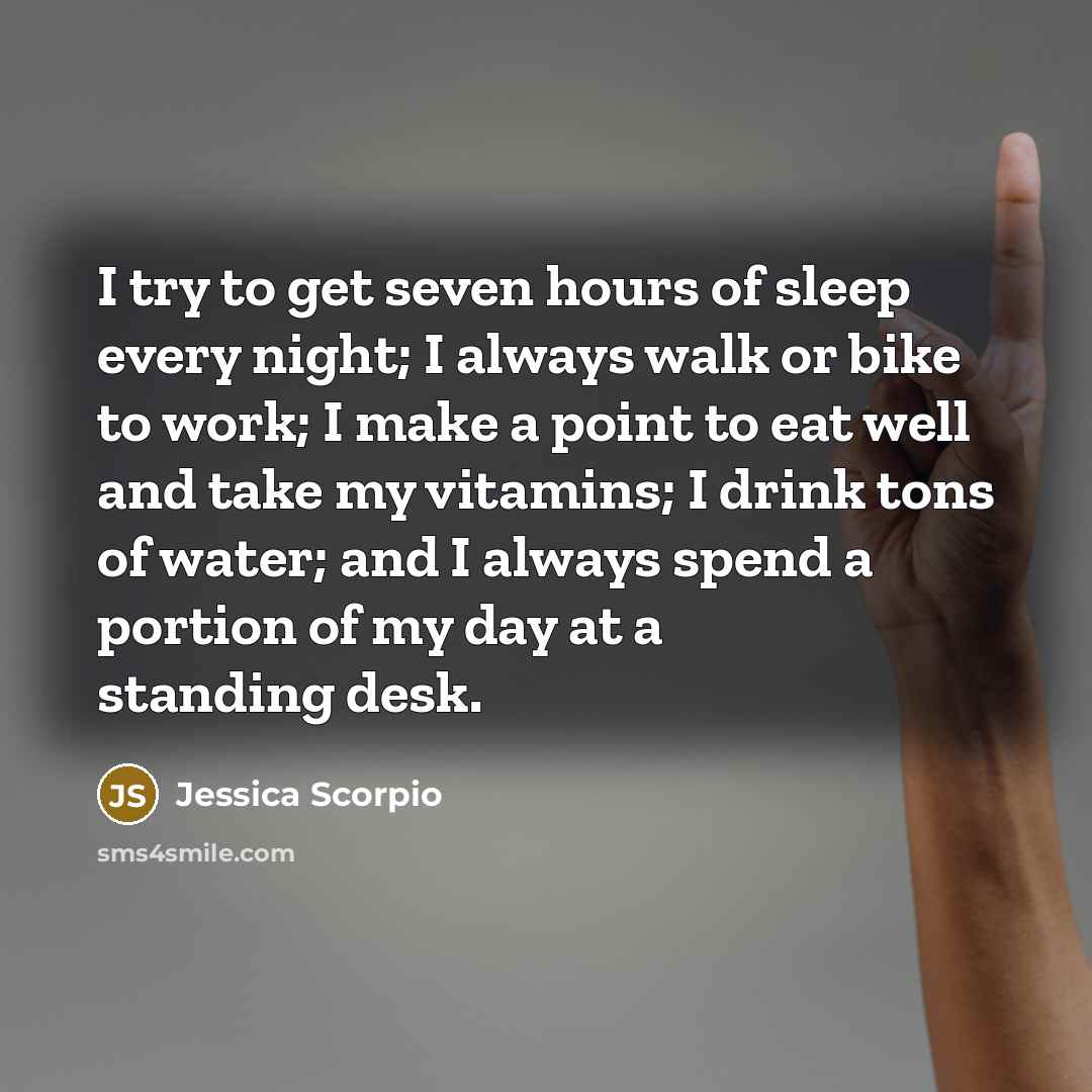 “I try to get seven hours of sleep every night;…” quote by Jessica Scorpio