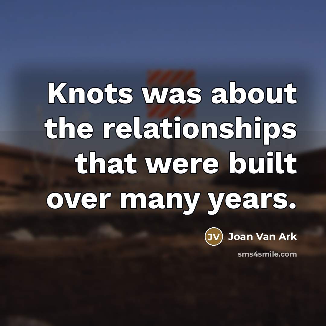 “Knots was about the relationships that were built over many…” quote by Joan Van Ark