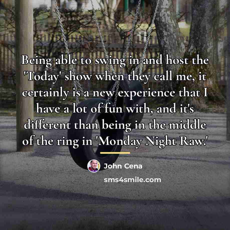 “Being able to swing in and host the 'Today' show…” quote by John Cena