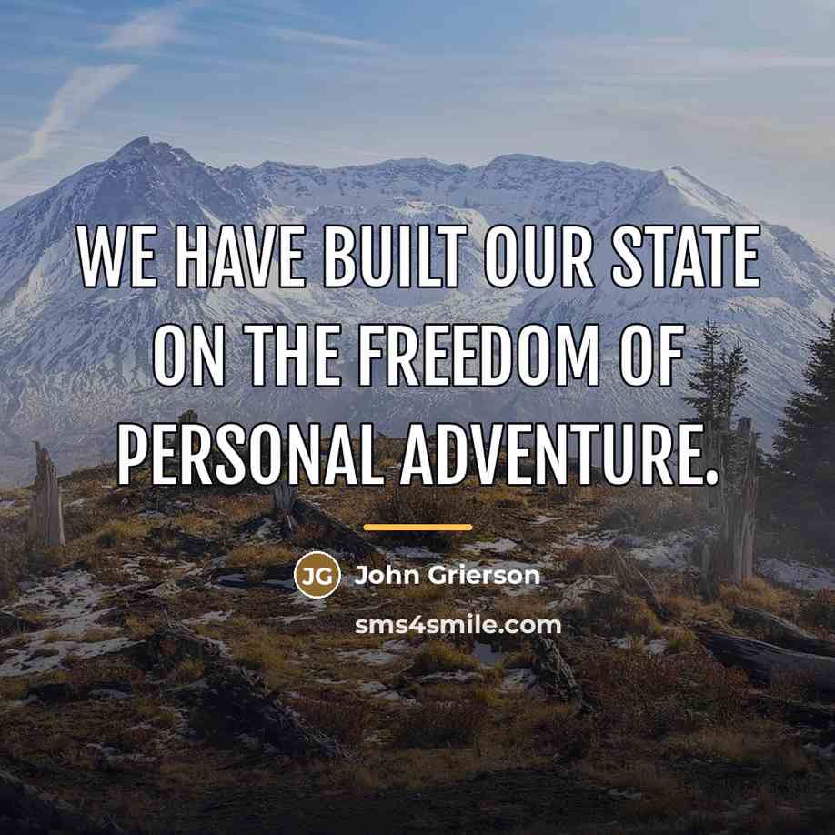 “We have built our State on the freedom of personal…” quote by John Grierson