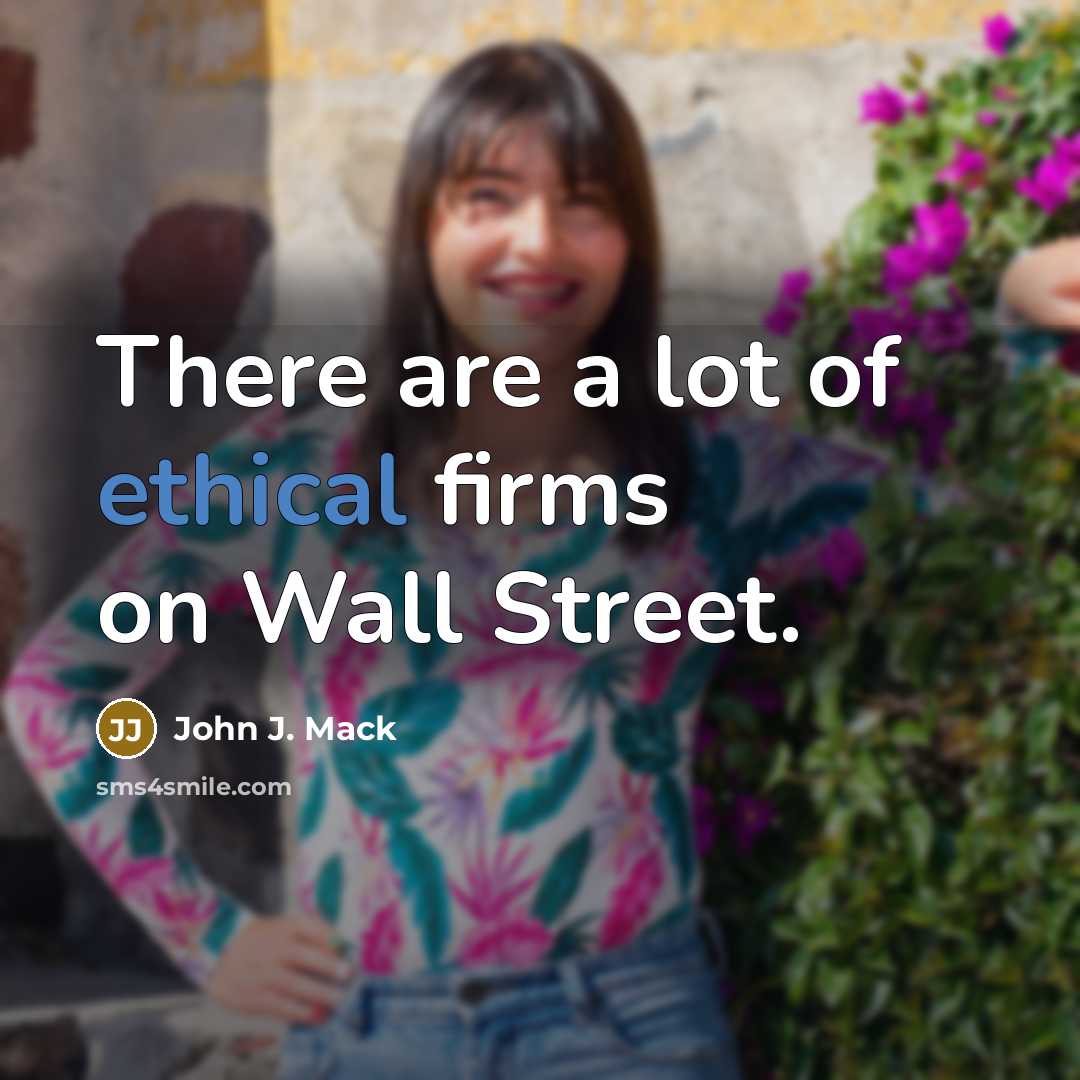 “There are a lot of ethical firms on Wall Street.…” quote by John J. Mack