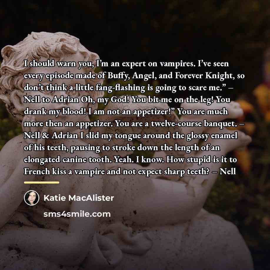 “I should warn you, I’m an expert on vampires. I’ve…” quote by Katie MacAlister