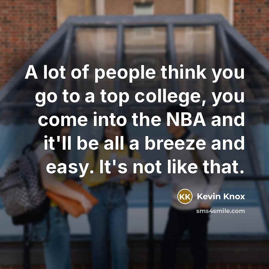 “A lot of people think you go to a top…” quote by Kevin Knox