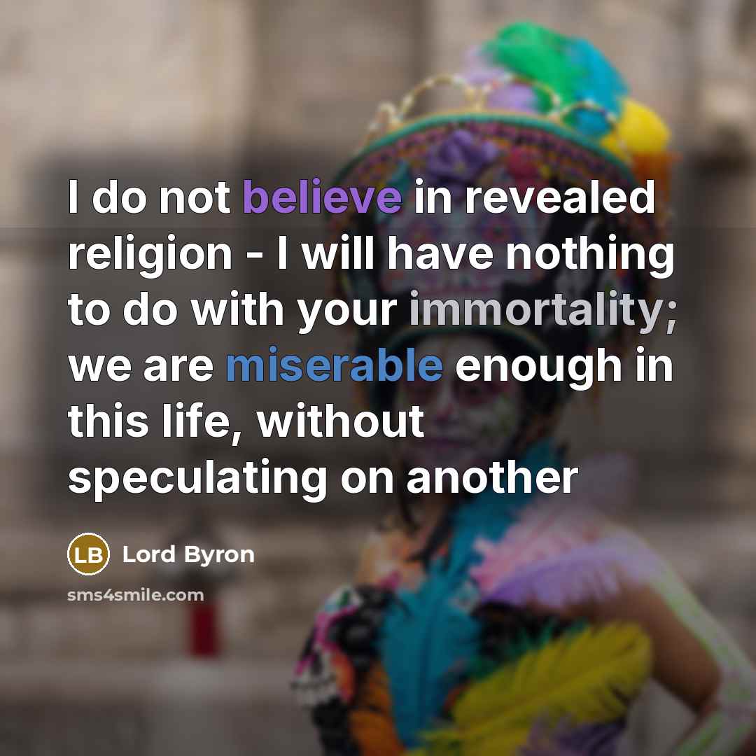 “I do not believe in revealed religion - I will…” quote by Lord Byron
