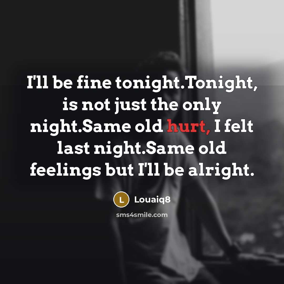 “I'll be fine tonight.Tonight, is not just the only night.Same…” quote by Louaiq8