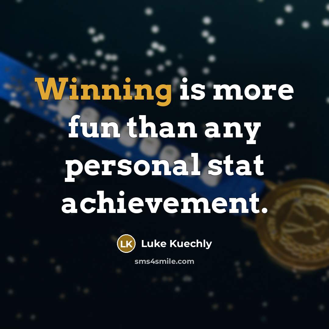 “Winning is more fun than any personal stat achievement.…” quote by Luke Kuechly