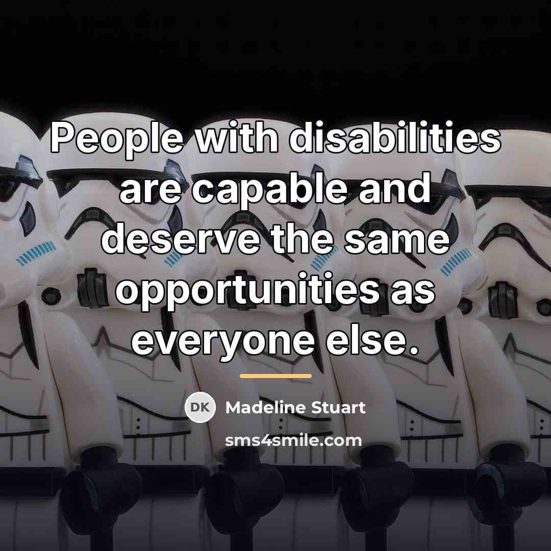 “People with disabilities are capable and deserve the same opportunities…” quote by Madeline Stuart