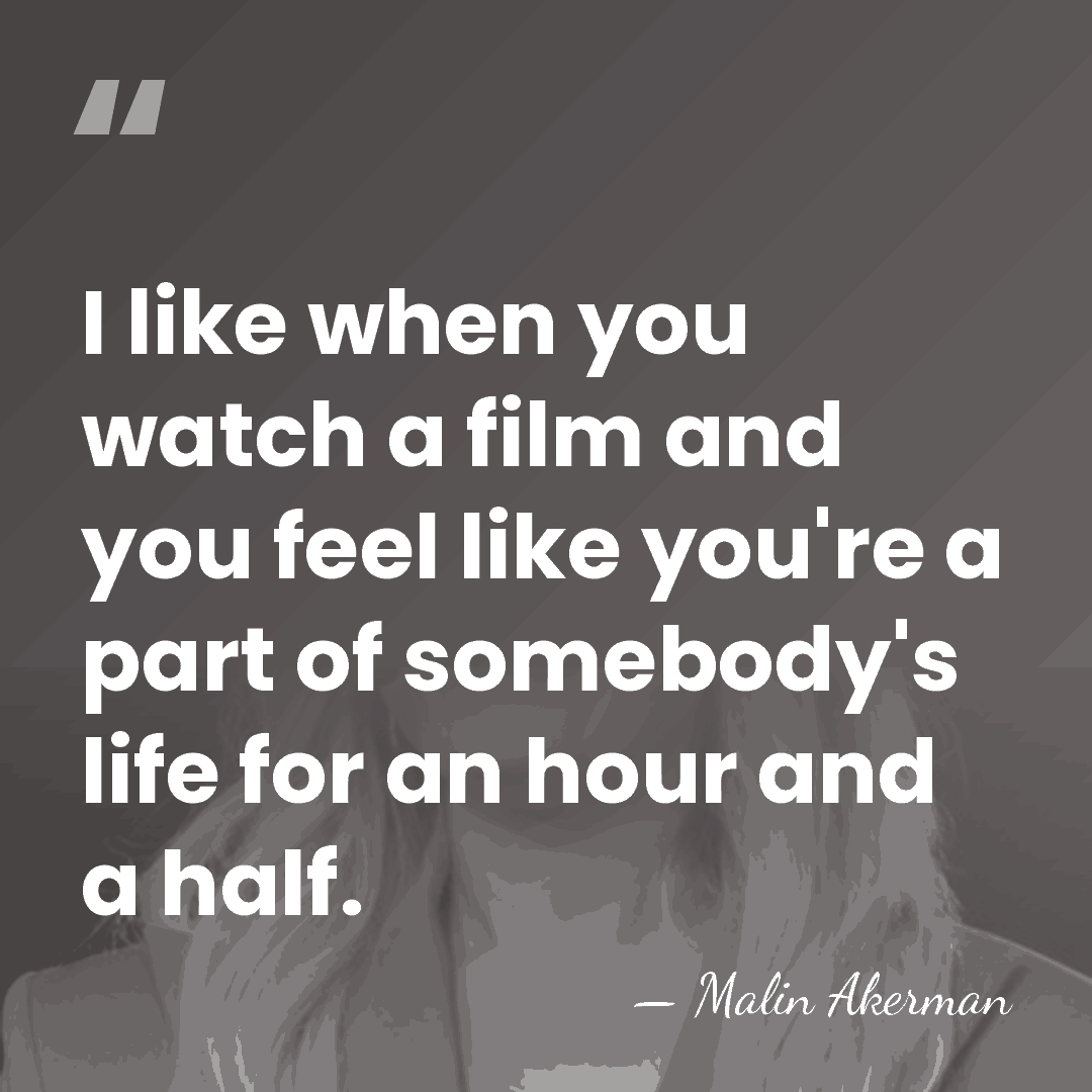 I like when you watch a film and you feel like you're&hellip; - Malin Akerman