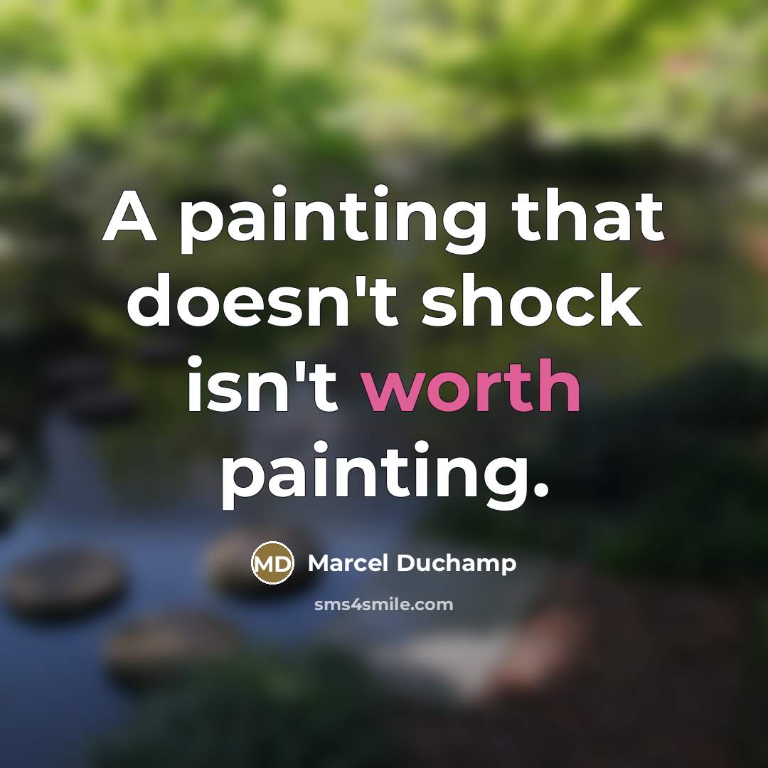“A painting that doesn't shock isn't worth painting.…” quote by Marcel Duchamp