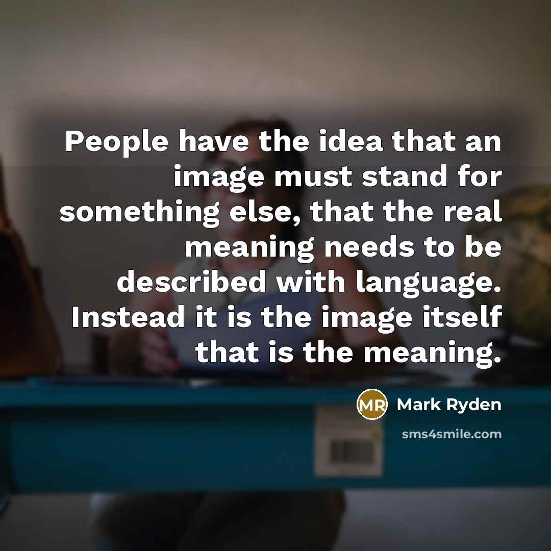 “People have the idea that an image must stand for…” quote by Mark Ryden