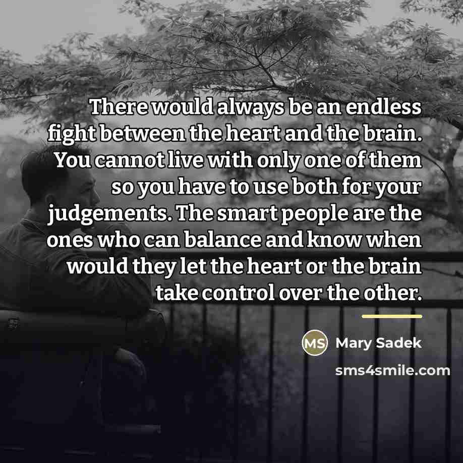 “There would always be an endless fight between the heart…” quote by Mary Sadek
