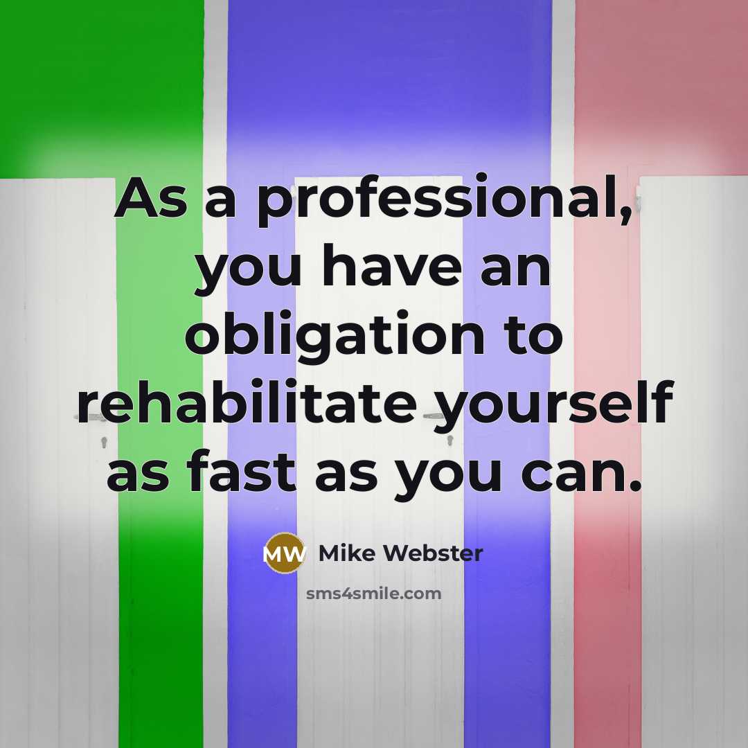“As a professional, you have an obligation to rehabilitate yourself…” quote by Mike Webster
