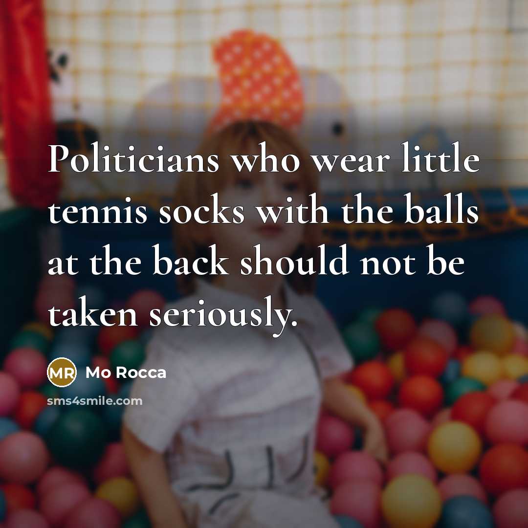 “Politicians who wear little tennis socks with the balls at…” quote by Mo Rocca