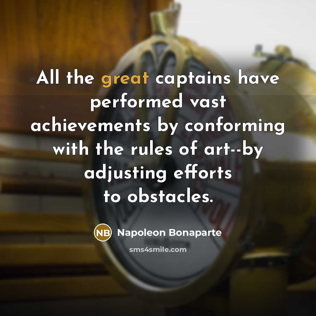 “All the great captains have performed vast achievements by conforming…” quote by Napoleon Bonaparte