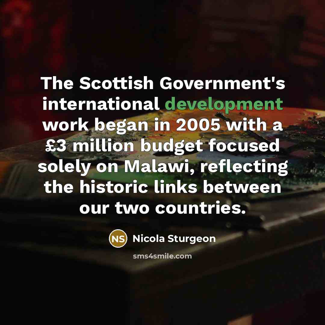 “The Scottish Government's international development work began in 2005 with…” quote by Nicola Sturgeon