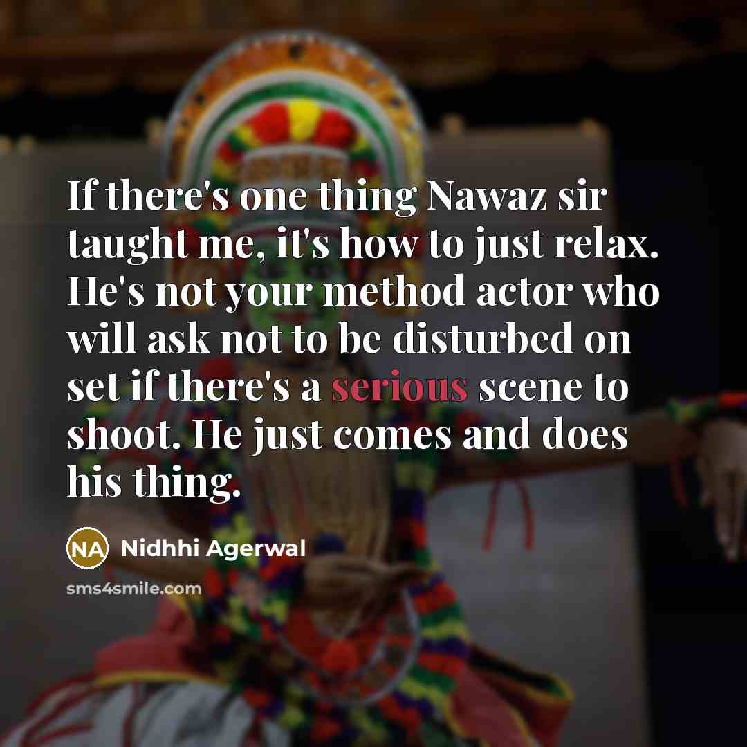 “If there's one thing Nawaz sir taught me, it's how…” quote by Nidhhi Agerwal