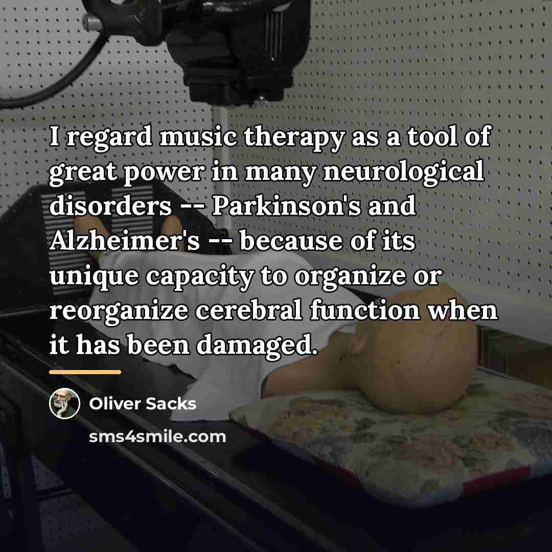 “I regard music therapy as a tool of great power…” quote by Oliver Sacks