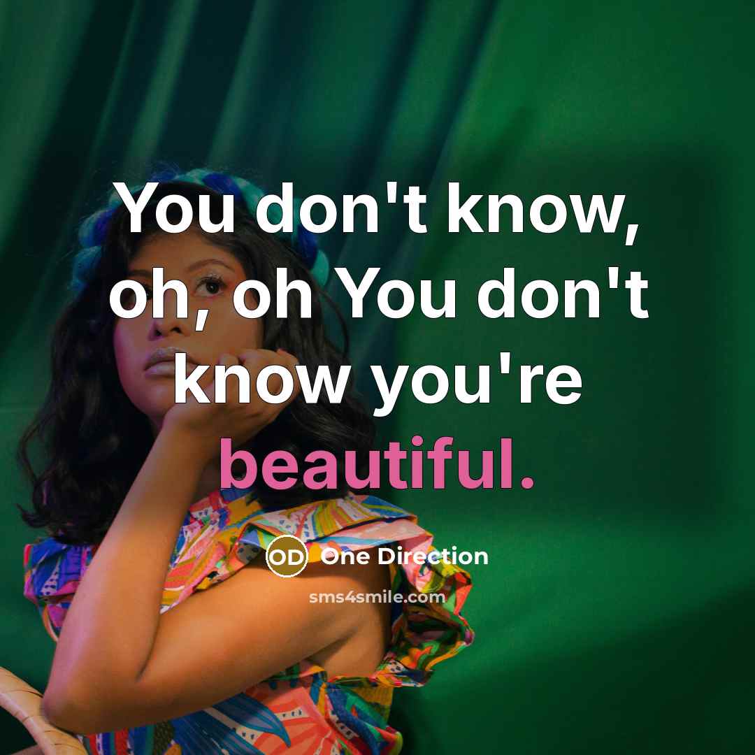 “You don't know, oh, oh You don't know you're beautiful.…” quote by One Direction