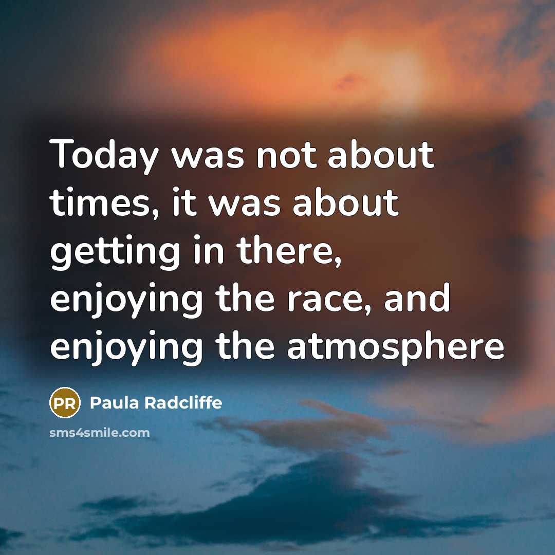 “Today was not about times, it was about getting in…” quote by Paula Radcliffe