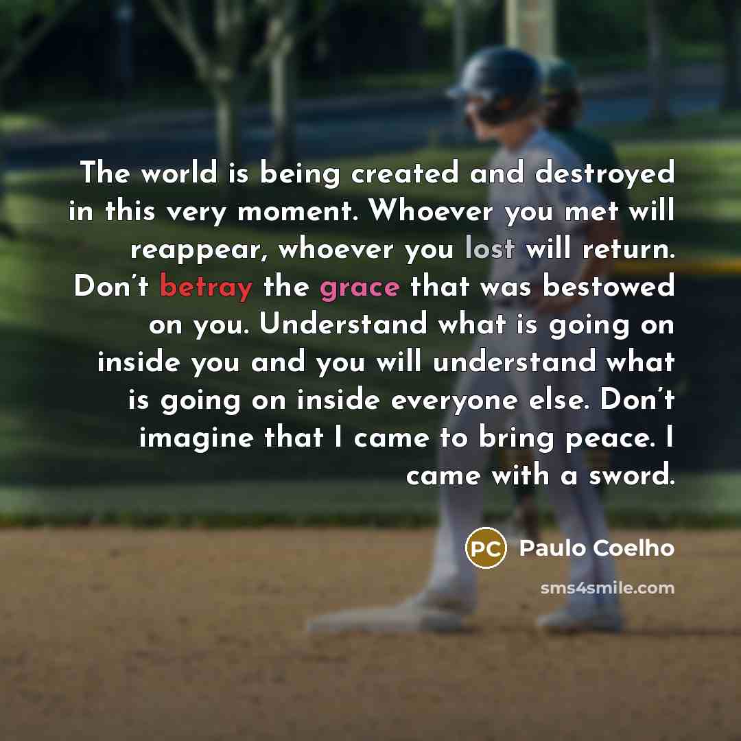 “The world is being created and destroyed in this very…” quote by Paulo Coelho