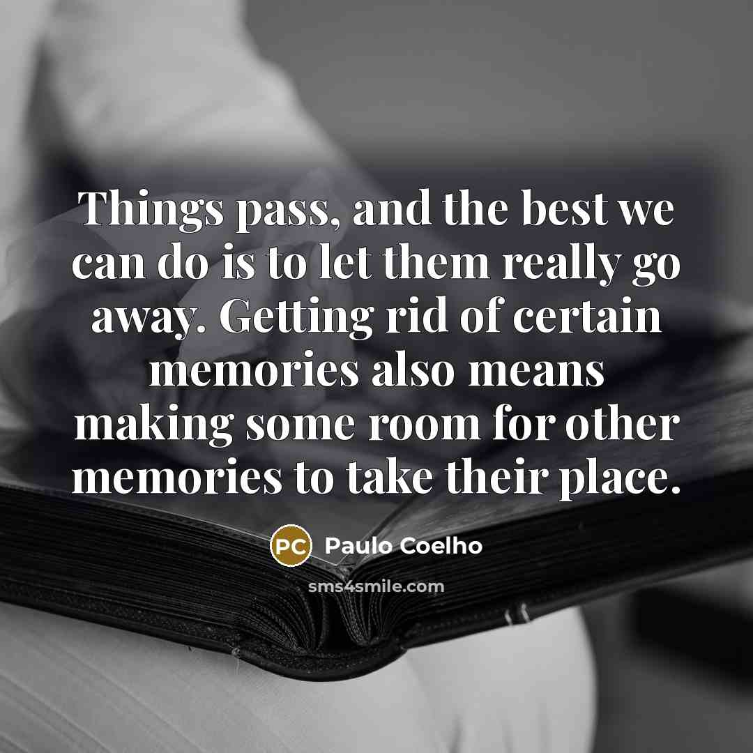 “Things pass, and the best we can do is to…” quote by Paulo Coelho