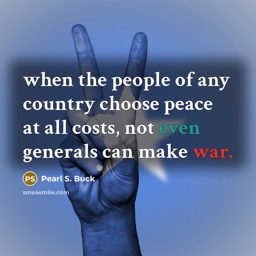 “when the people of any country choose peace at all…” quote by Pearl S. Buck