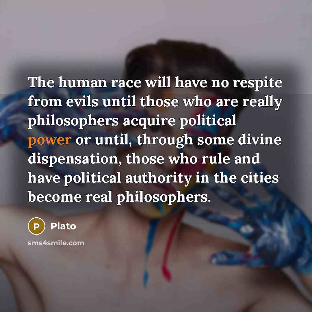 “The human race will have no respite from evils until…” quote by Plato