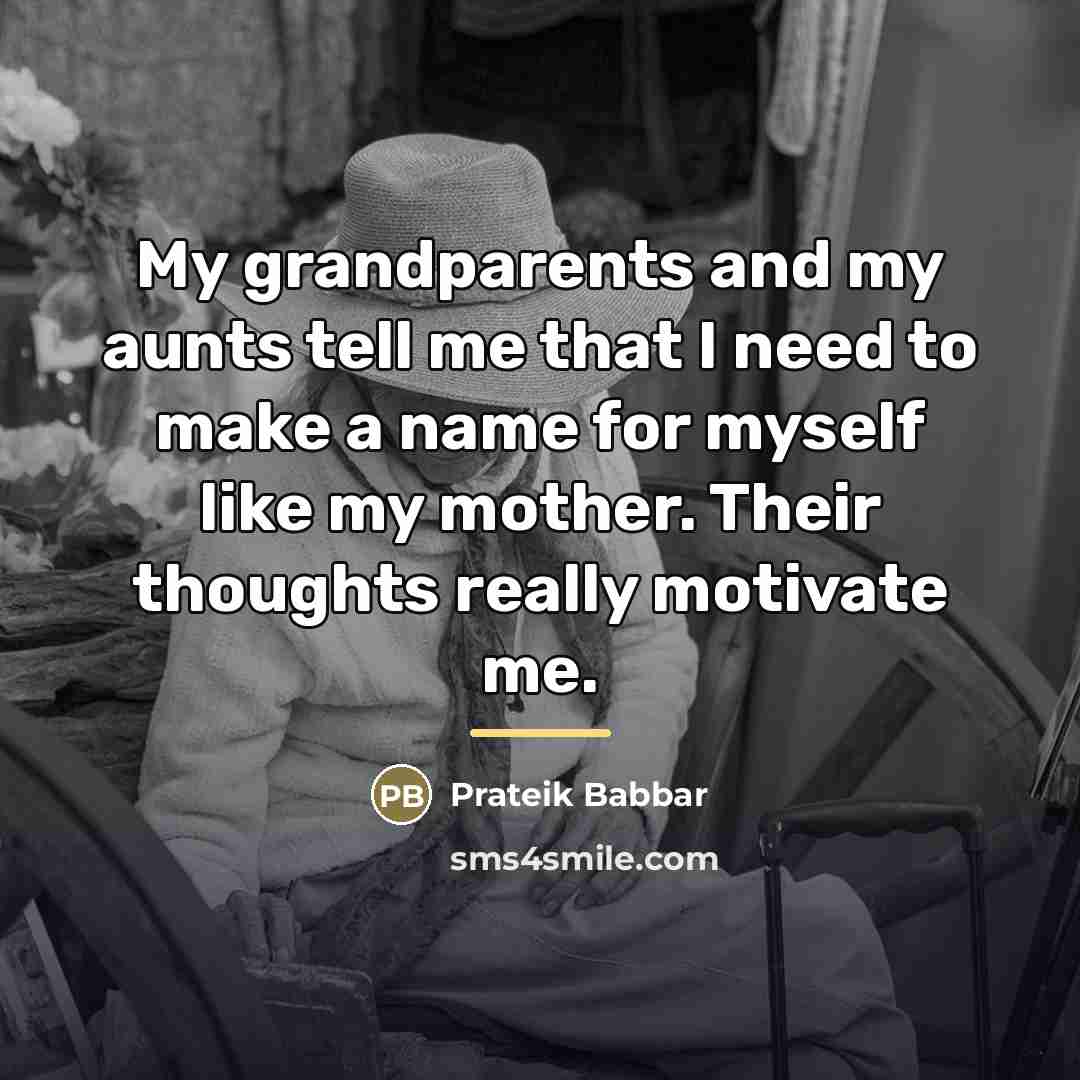 “My grandparents and my aunts tell me that I need…” quote by Prateik Babbar