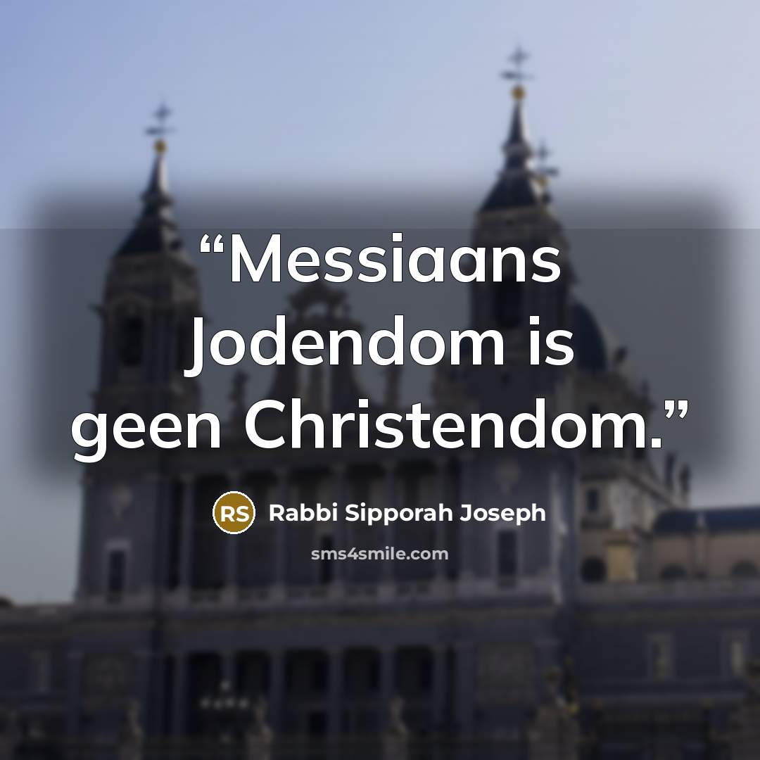 “Messiaans Jodendom is geen Christendom.” quote by Rabbi Sipporah Joseph