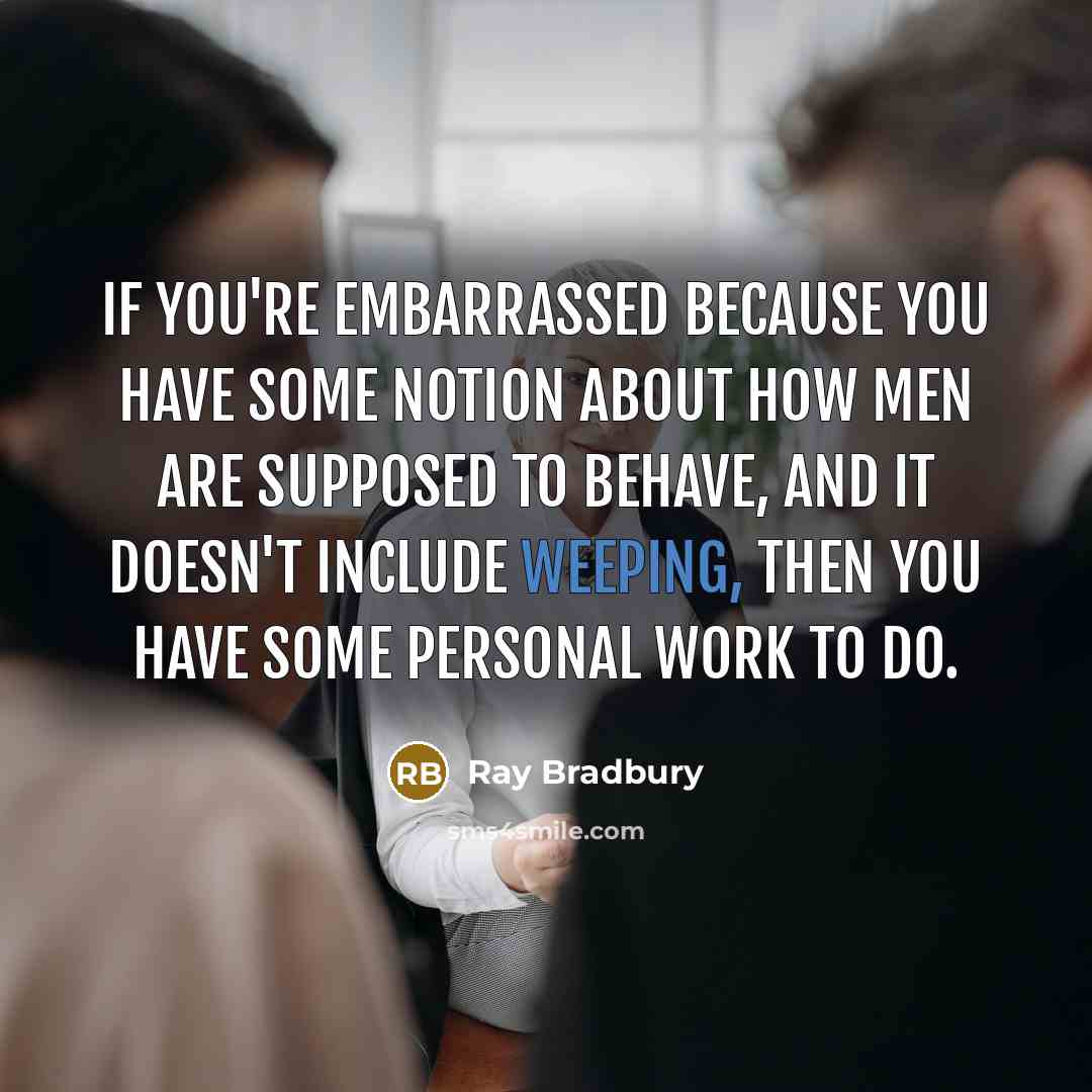 “If you're embarrassed because you have some notion about how…” quote by Ray Bradbury