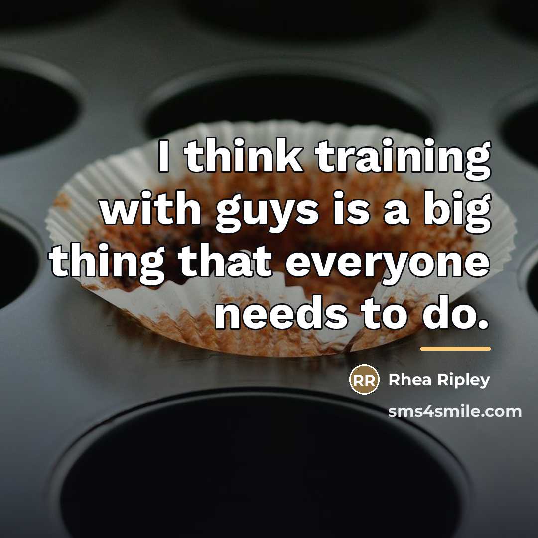 “I think training with guys is a big thing that…” quote by Rhea Ripley