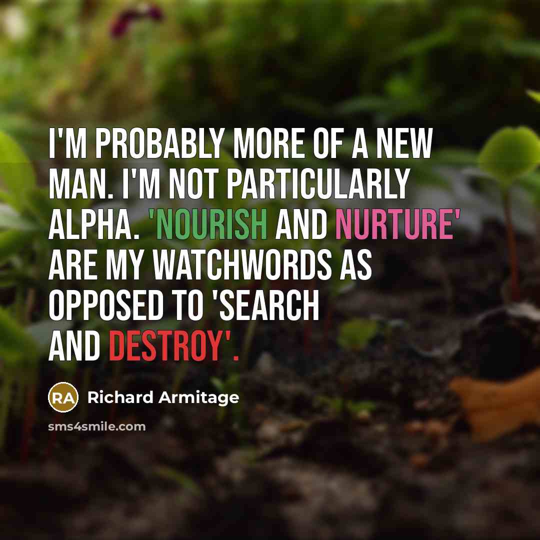 “I'm probably more of a new man. I'm not particularly…” quote by Richard Armitage