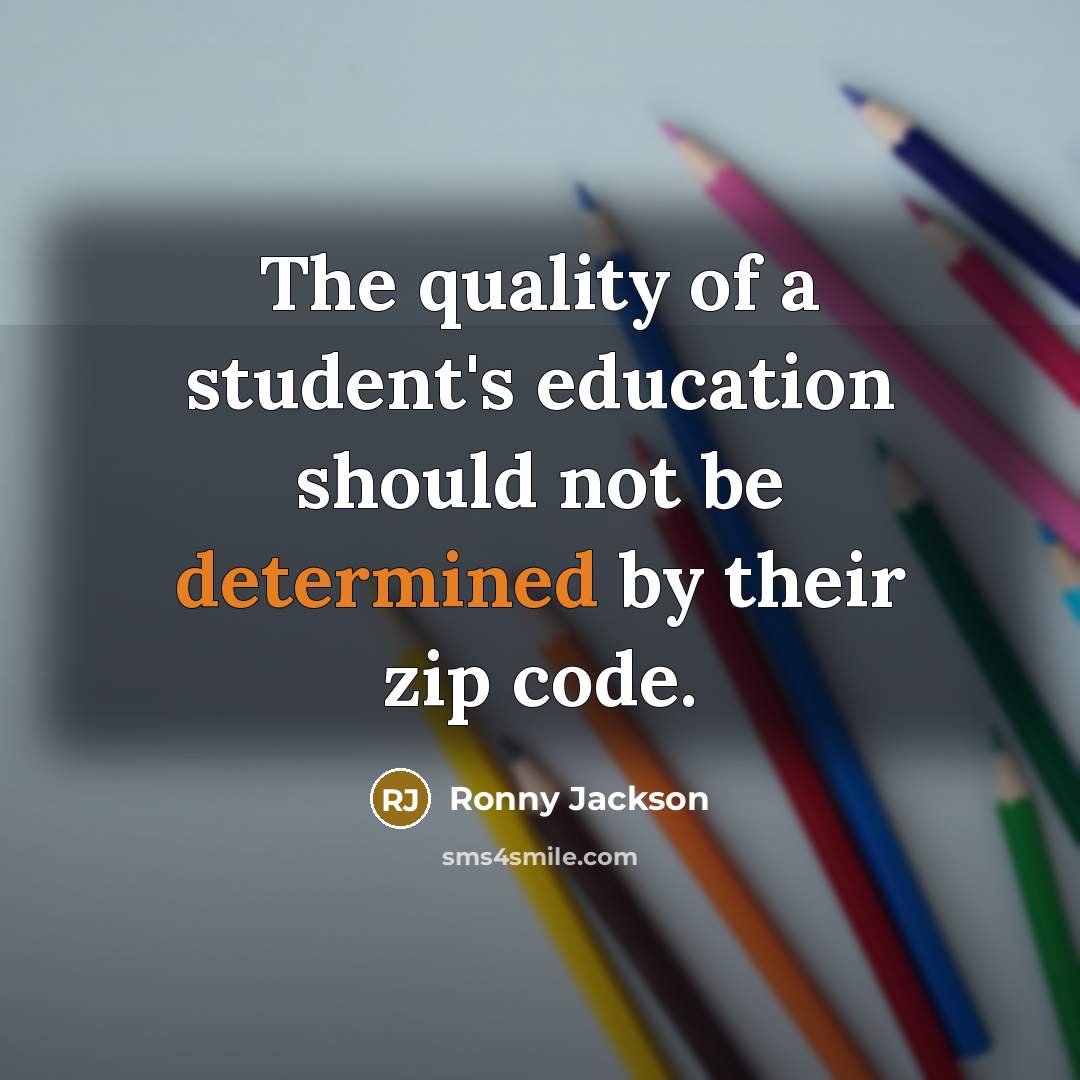 “The quality of a student's education should not be determined…” quote by Ronny Jackson
